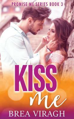 Kiss Me by Brea Viragh