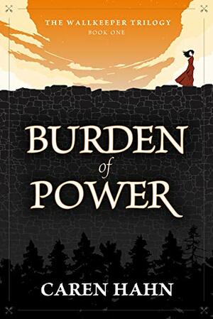 Burden of Power by Caren Hahn