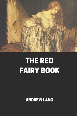 The Red Fairy Book Annotated by Andrew Lang