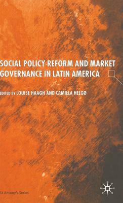 Social Policy Reform and Market Governance in Latin America by 