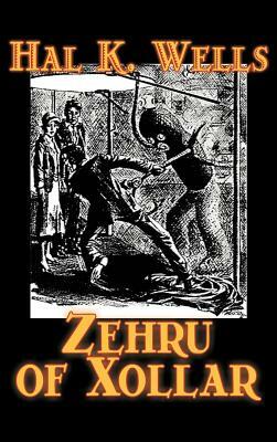 Zehru of Xollar by Hal K. Wells, Science Fiction, Adventure, Space Opera by Hal K. Wells