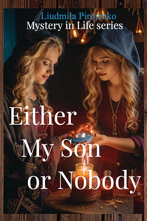 Either My Son Or Nobody: Conspiracy as a Revenge by Liudmila Pirojenko