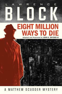 Eight Million Ways to Die (Graphic Novel) by Lawrence Block