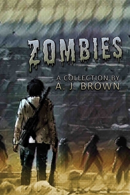 Zombie by A. J. Brown
