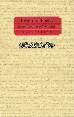 Inward of Poetry: George Johnston & Wm Blissett in Letters by William Blissett, George Johnston