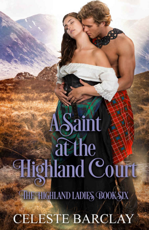 A Saint at the Highland Court by Celeste Barclay