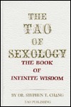 The Tao of Sexology: The Book of Infinite Wisdom by Stephen Thomas Chang