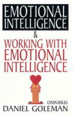 Daniel Goleman Omnibus: Emotional Intelligence, Working with EQ by Daniel Goleman