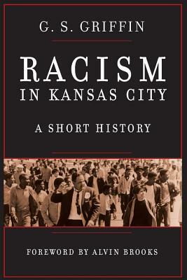 Racism in Kansas City: A Short History by G. S. Griffin