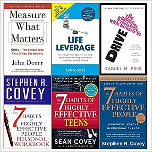 Measure what matters, drive, life leverage, 7 habits of highly effective people and teens and personal workbook 6 books collection set by John E. Doerr, Stephen R. Covey, Daniel H. Pink