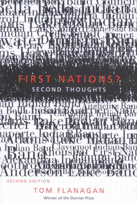 First Nations?: Second Thoughts by Tom Flanagan