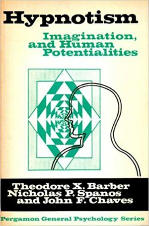 Hypnosis, Imagination, and Human Potentialities by Nicholas P. Spanos, Theodore Xenophon Barber