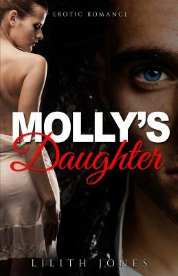 Molly's Daughter: Erotic Romance by Lilith Jones