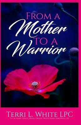 From a Mother to a Warrior by Terri White