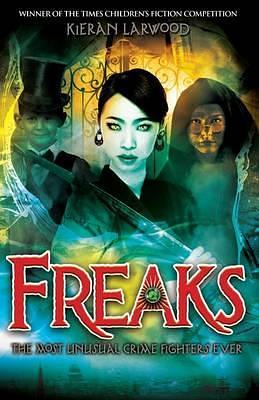 Freaks by Kieran Larwood