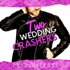 Two Wedding Crashers by Meghan Quinn