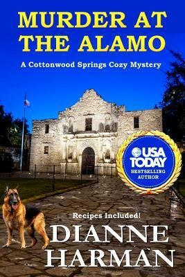 Murder at the Alamo: A Cottonwood Springs Cozy Mystery by Dianne Harman