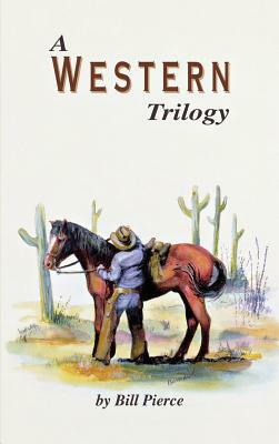 A Western Trilogy by Bill Pierce