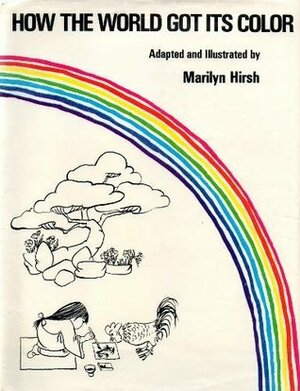 How the World Got Its Color by Marilyn Hirsh