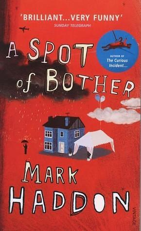 A spot of bother by Mark Haddon, Mark Haddon