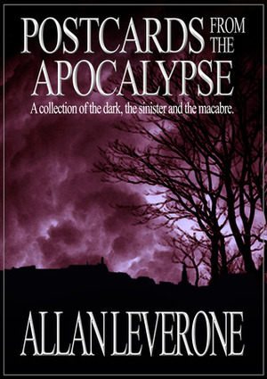 Postcards from the Apocalypse by Allan Leverone