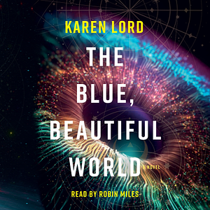 The Blue, Beautiful World by Karen Lord