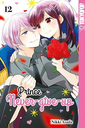 Prince Never-give-up, Band 12 by Nikki Asada