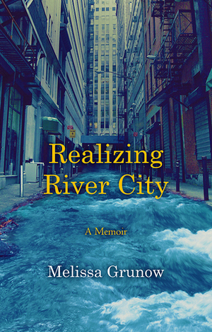 Realizing River City by Melissa Grunow