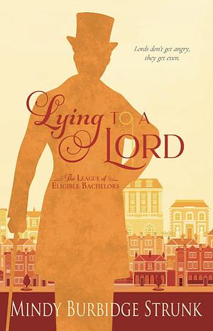 Lying to a Lord by Mindy Burbidge Strunk