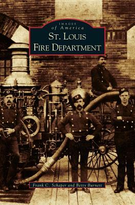 St. Louis Fire Department by Betty Burnett, Frank C. Schaper