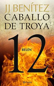 Belén (Caballo de Troya #12) by J.J. Benítez