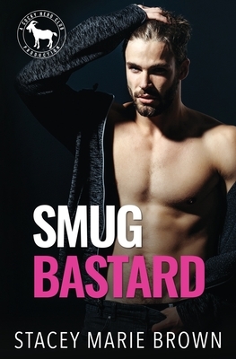 Smug Bastard by Stacey Marie Brown