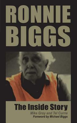Ronnie Biggs - The Inside Story by Tel Currie, Mike Gray