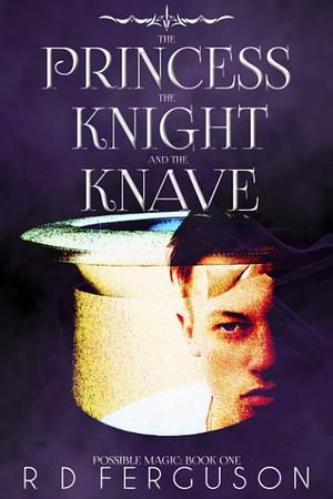 The Princess, The Knight, And The Knave by Ronald D. Ferguson