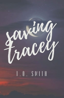 Saving Tracey by T. O. Smith