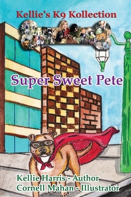 Super Sweet Pete by Kellie H. Harris