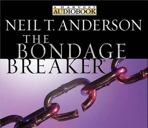 The Bondage Breaker(r) by Neil T. Anderson