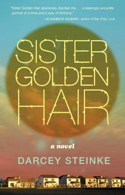 Sister Golden Hair by Darcey Steinke