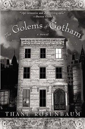The Golems of Gotham: A Novel by Thane Rosenbaum, Thane Rosenbaum