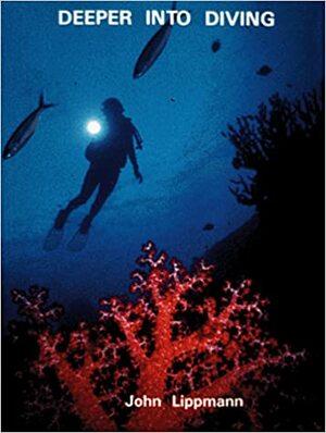 Deeper into Diving by John Lippmann