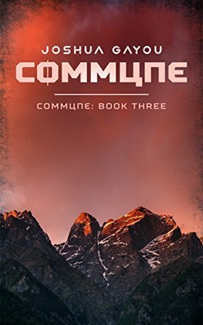 Commune: Book Three by Joshua Gayou