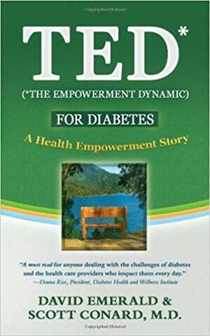 TED for Diabetes: The Empowerment Dynamic: A Health Empowerment Story by Scott Conard, David Emerald