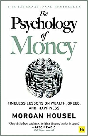 The Psychology of Money - Hardback: Timeless Lessons on Wealth, Greed, and Happiness by Morgan Housel