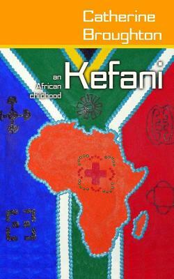 Kefani: An African childhood by Catherine Broughton