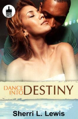 Dance Into Destiny by Sherri L. Lewis