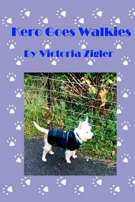 Kero Goes Walkies by Victoria Zigler