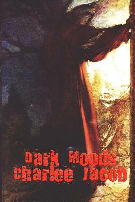 Dark Moods by Charlee Jacob