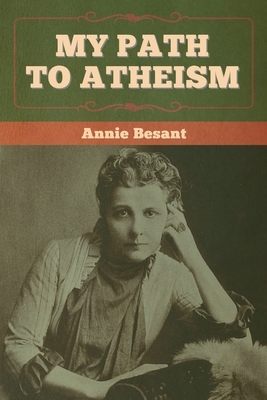 My Path to Atheism by Annie Besant