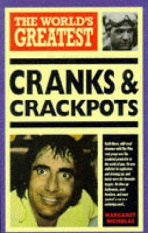 The World's Greatest Cranks and Crackpots by Margaret Nicholas, Margaret Nicholas