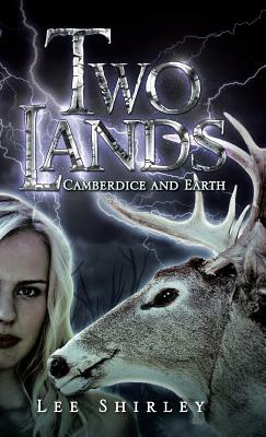 Two Lands: Camberdice and Earth by Shirley Lee